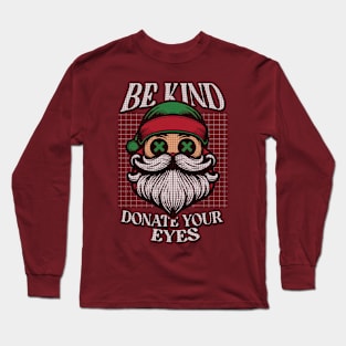 Be Kind Donate Your Eyes // Other World Santa Claus Long Sleeve T-Shirt